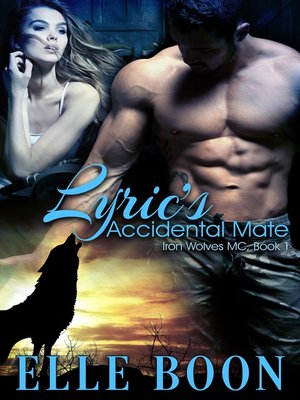 cover image of Lyric's Accidental Mate, Iron Wolves MC Book 1